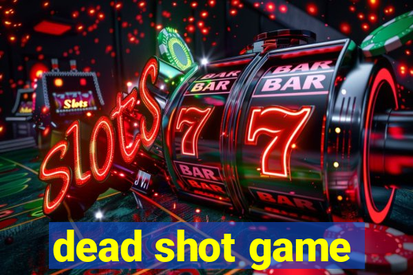 dead shot game